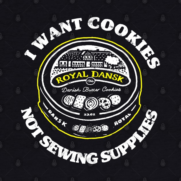 I want Cookies Not Sewing Supplies by Classic_ATL